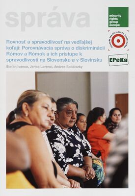 Rovnosť a spravodlivosť na vedľajšej koľaji : porovnávacia správa o diskiminácii Rómov a Rómok a ich prístupe k spravodlivosti na Slovensku a v Slovinsku /