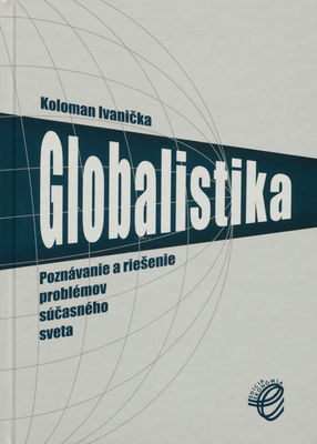 Globalistika : poznávanie a riešenie problémov súčasného sveta /