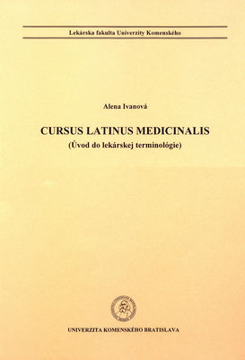 Cursus latinus medicinalis : (úvod do lekárskej terminológie) /
