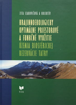 Krajinnoekologicky optimálne priestorové a funkčné využitie územia Biosférickej rezervácie Tatry /