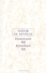 Etymologiae = Etymologie. XII /