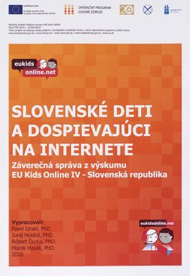 Slovenské deti a dospievajúci na internete : záverečná správa z výskumu EU Kids Online IV - Slovenská republika /