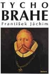 Tycho Brahe. : Hvězdářova odysea z Dánska do Čech. /