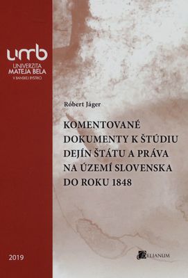 Komentované dokumenty k štúdiu Dejín štátu a práva na území Slovenska do roku 1848 /