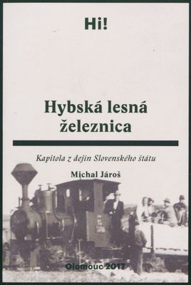 Hybská lesná železnica : kapitola z dejín Slovenského štátu /