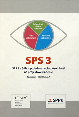 SPS 3 - Súbor požadovaných spôsobilostí na projektové riadenie : spracované podľa ICBv3.0 a USA NCB 1-5 /