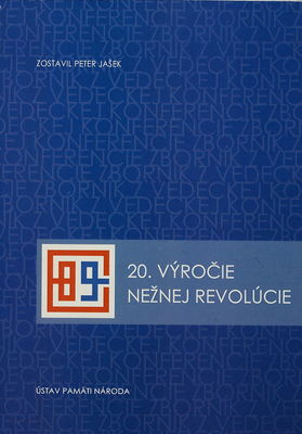 20. výročie Nežnej revolúcie : zborník z vedeckej konferencie : Bratislava, 11.-12. november 2009 /
