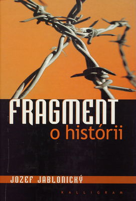 Fragment o histórii : výber z diela 1989-2009 /