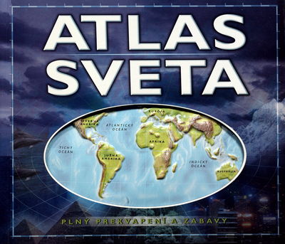 Atlas sveta : plný prekvapení a zábavy /