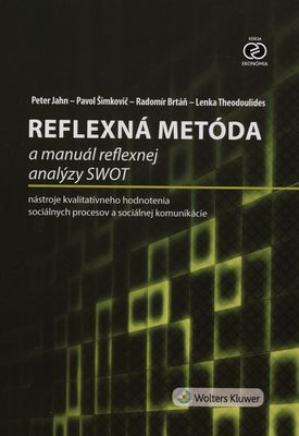 Reflexná metóda a manuál reflexnej analýzy SWOT : nástroje kvalitatívného hodnotenia sociálnych procesov a sociálnej komunikácie /