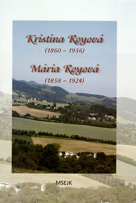 Život a dielo sestier Royových : Kristína Royová 1860-1936 : Mária Royová 1858-1924 /