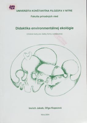 Didaktika environmentálnej ekológie : (učebné texty pre všetky formy vzdelávania) /