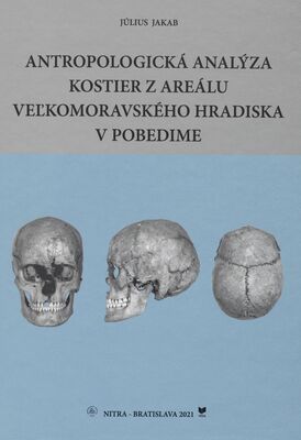 Antropologická analýza kostier z areálu veľkomoravského hradiska v Pobedime /