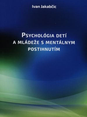 Psychológia detí a mládeže s mentálnym postihnutím /