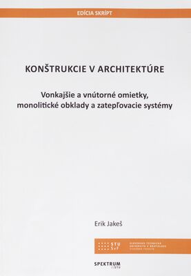 Konštrukcie v architektúre : vonkajšie a vnútorné omietky, monolitické obklady a zatepľovacie systémy /
