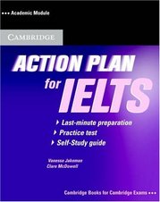 Action plan for IELTS : academic module : last-minute preparation, practice test, self-study guide /