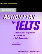 Action plan for IELTS : general training module : last-minute preparation, practice test, self-study guide /