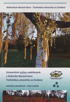 Online vzdelávanie v Arboréte Borová hora Technickej univerzity vo Zvolene : odborná knižná publikácia /