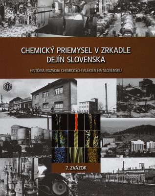 Chemický priemysel v zrkadle dejín Slovenska. 7. zväzok, História rozvoja chemických vlákien na Slovensku /