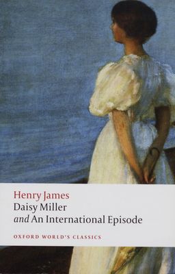 Daisy Miller, and, An international episode /
