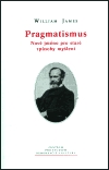 Pragmatismus. : Nové jméno pro staré způsoby myšlení. /