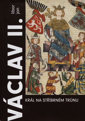 Václav II. : král na stříbrném trůnu : 1283-1305 /