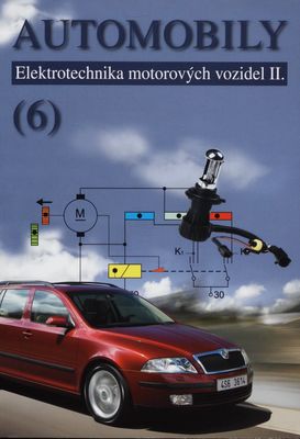 Automobily. (6), Elektrotechnika motorových vozidel II. /