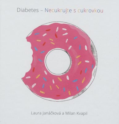 Diabetes : necukrujte s cukrovkou /