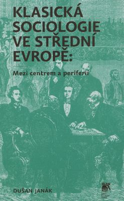 Klasická sociologie ve střední Evropě : mezi centrem a periferií /