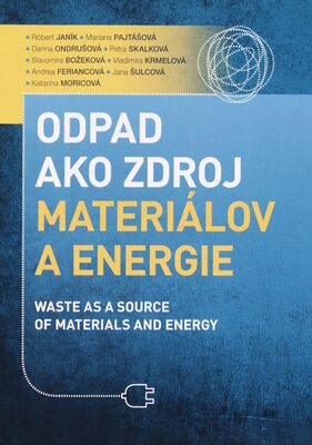 Odpad ako zdroj materiálov a energie = Waste as a source of materials and energy /