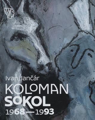Koloman Sokol : 1968-1993 /
