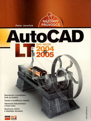 AutoCAD LT : názorný průvodce pro verze 2004 až 2005 /