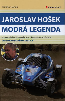 Jaroslav Hošek - modrá legenda : vyprávění o sedmatřiceti závodních sezónách autokrosového jezdce /