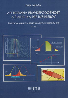 Aplikovaná pravdepodobnosť a štatistika pre inžinierov. 1. diel, Štatistická analýza jedného a dvoch súborov dát /