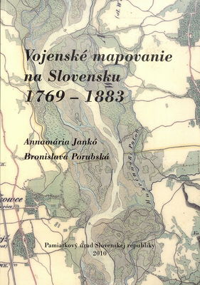 Vojenské mapovanie na Slovensku 1769-1883 /