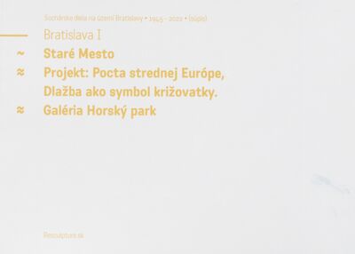 Sochárske diela na území Bratislavy 1945-2022 : (súpis). Bratislava I : Staré Mesto, Projekt: Pocta strednej Európe, Dlažba ako symbol križovatky, Galéria Horský park /
