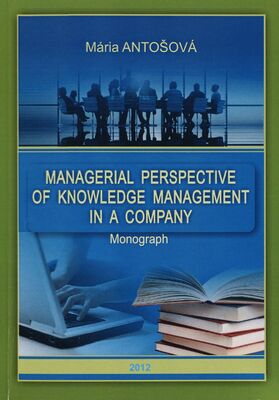 Managerial perspective of knowledge management in a company : monograph /