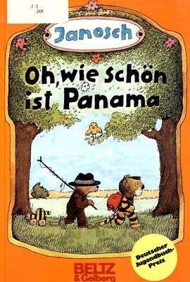 Oh, wie schön ist Panama : die Geschichte, wie der kleine Tiger und der kleine Bär nach Panama reisen /