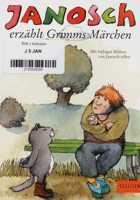 Janosch erzählt Grimms Märchen : vierundfünfzig ausgewählte Märchen neu erzählt für Kinder von heute /