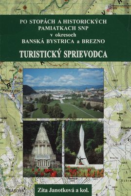 Po stopách a historických pamiatkach SNP v okresoch Banská Bystrica a Brezno : turistický sprievodca /