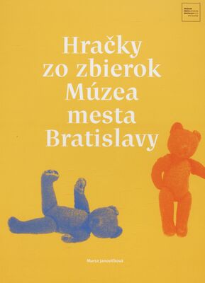 Hračky zo zbierok Múzea mesta Bratislavy /