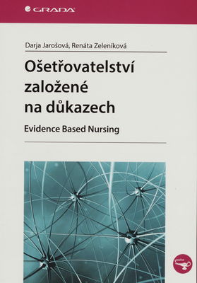 Ošetřovatelství založené na důkazech : Evidence Based Nursing /