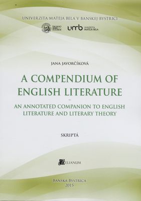 A compendium of English literature : an annotated companion to English literature and literary theory : [skriptá] /