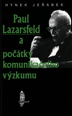 Paul Lazarsfeld a počátky komunikačního výzkumu /
