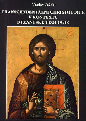 Transcendentální christologie v kontextu byzantské teologie /