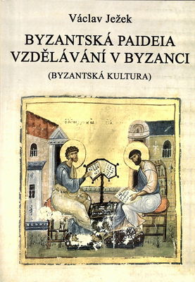 Byzantská paideia, vzdělávání v Byzanci : (byzantská kultura) /