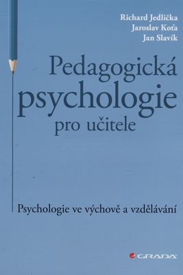 Pedagogická psychologie pro učitele : psychologie ve výchově a vzdělávání /