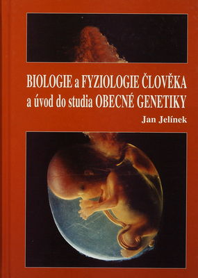 Biologie a fyziologie člověka a úvod do studia obecné genetiky /