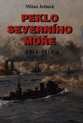 Peklo Severního moře. Německá válka 1914-1915 /