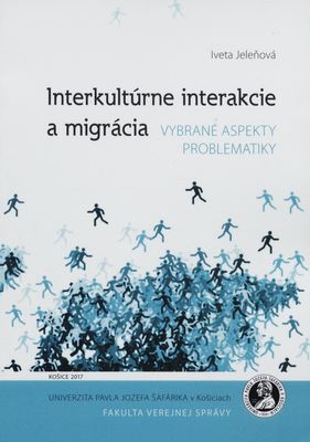 Interkultúrne interakcie a migrácia : vybrané aspekty problematiky : [vedecká monografia] /